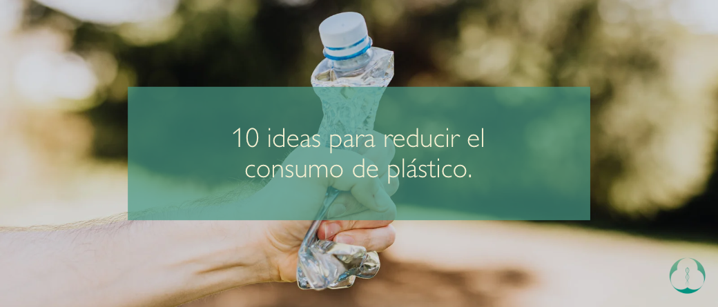 10 ideas para reducir el consumo de plástico.