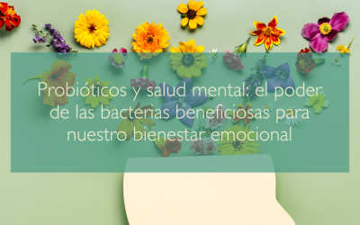 Probióticos y salud mental: el poder de las bacterias beneficiosas para nuestro bienestar emocional.